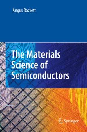 The Materials Science of Semiconductors de Angus Rockett