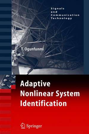 Adaptive Nonlinear System Identification: The Volterra and Wiener Model Approaches de Tokunbo Ogunfunmi