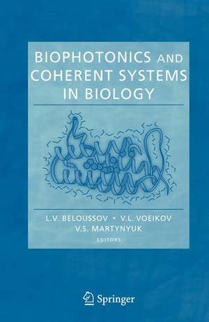 Biophotonics and Coherent Systems in Biology de L.V. Beloussov