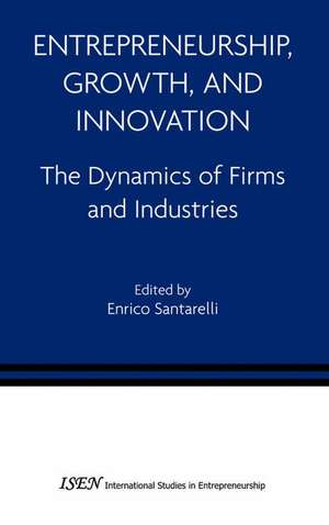 Entrepreneurship, Growth, and Innovation: The Dynamics of Firms and Industries de Enrico Santarelli