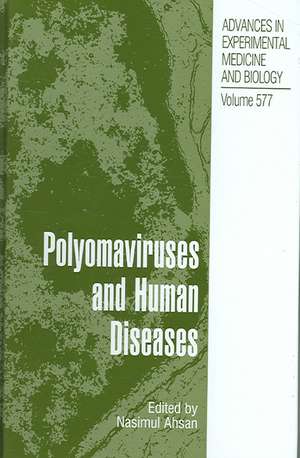 Polyomaviruses and Human Diseases de Nasimul Ahsan