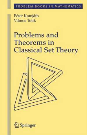 Problems and Theorems in Classical Set Theory de Peter Komjath