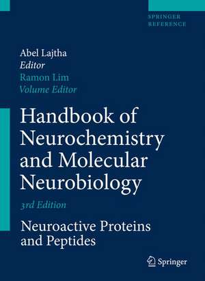 Handbook of Neurochemistry and Molecular Neurobiology: Neuroactive Proteins and Peptides de Ramon Lim