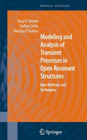 Modeling and Analysis of Transient Processes in Open Resonant Structures: New Methods and Techniques de Yuriy K. Sirenko