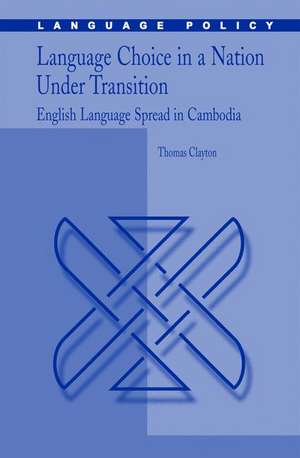 Language Choice in a Nation Under Transition: English Language Spread in Cambodia de Thomas Clayton