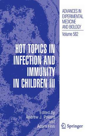 Hot Topics in Infection and Immunity in Children III de Andrew J. Pollard