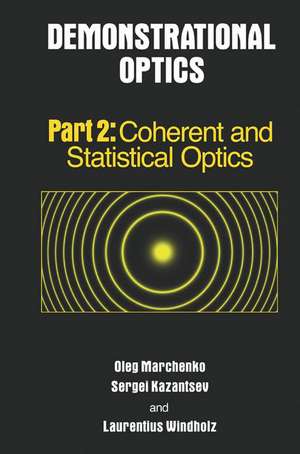 Demonstrational Optics: Part 2, Coherent and Statistical Optics de Oleg Marchenko