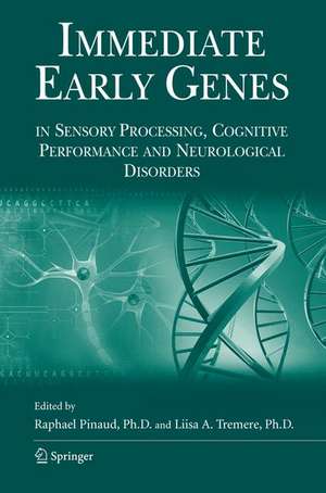 Immediate Early Genes in Sensory Processing, Cognitive Performance and Neurological Disorders de Raphael Pinaud