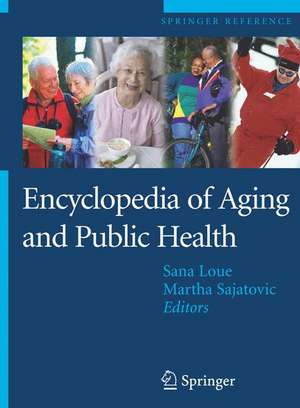 Encyclopedia of Aging and Public Health de Sana Loue