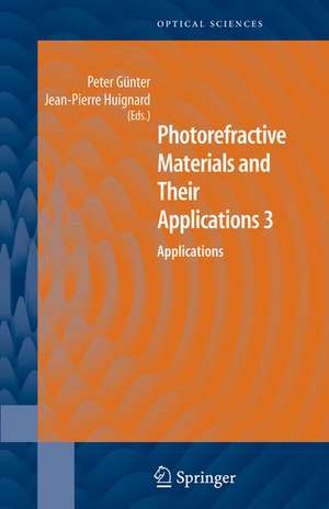 Photorefractive Materials and Their Applications 3: Applications de Peter Günter