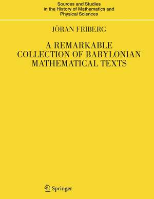 A Remarkable Collection of Babylonian Mathematical Texts: Manuscripts in the Schøyen Collection: Cuneiform Texts I de Jöran Friberg