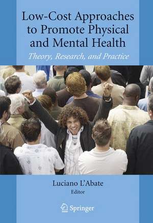 Low-Cost Approaches to Promote Physical and Mental Health: Theory, Research, and Practice de Luciano L'Abate