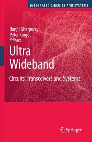 Ultra Wideband: Circuits, Transceivers and Systems de Ranjit Gharpurey