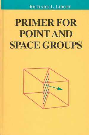 Primer for Point and Space Groups de Richard Liboff