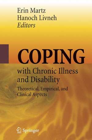 Coping with Chronic Illness and Disability: Theoretical, Empirical, and Clinical Aspects de Erin Martz