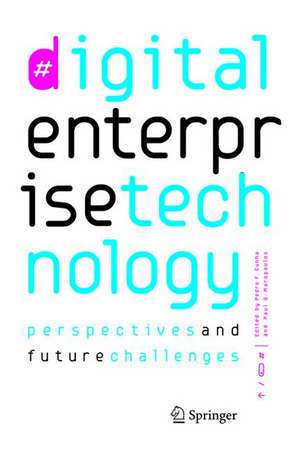 Digital Enterprise Technology: Perspectives and Future Challenges de Pedro Filipe Cunha