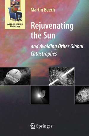 Rejuvenating the Sun and Avoiding Other Global Catastrophes de Martin Beech