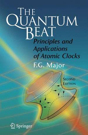 The Quantum Beat: Principles and Applications of Atomic Clocks de Fouad G. Major