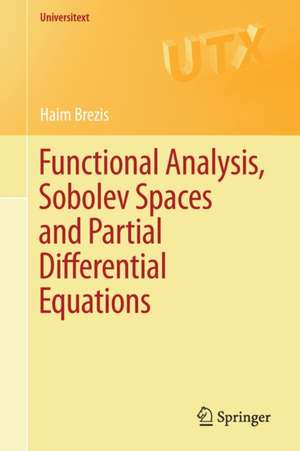 Functional Analysis, Sobolev Spaces and Partial Differential Equations de Haim Brezis