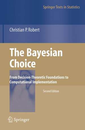 The Bayesian Choice: From Decision-Theoretic Foundations to Computational Implementation de Christian Robert