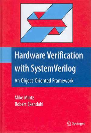 Hardware Verification with System Verilog: An Object-Oriented Framework de Mike Mintz