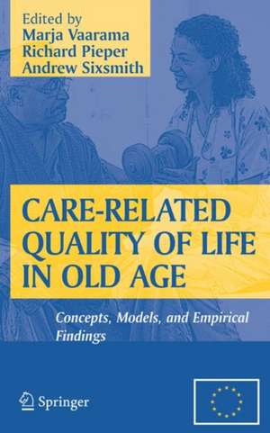 Care-Related Quality of Life in Old Age: Concepts, Models, and Empirical Findings de Marja Vaarama