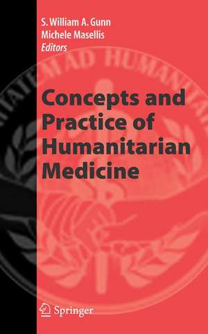 Concepts and Practice of Humanitarian Medicine de S. William A. Gunn