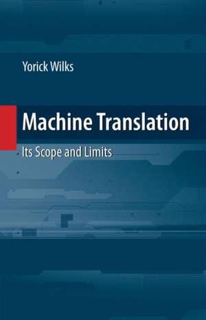 Machine Translation: Its Scope and Limits de Yorick Wilks