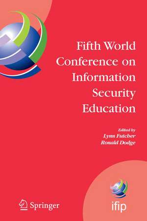 Fifth World Conference on Information Security Education: Proceedings of the IFIP TC 11 WG 11.8, WISE 5, 19 to 21 June 2007, United States Military Academy, West Point, NY, USA de Lynn Futcher