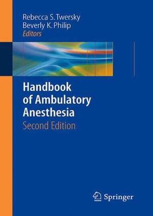 Handbook of Ambulatory Anesthesia de Rebecca S. Twersky