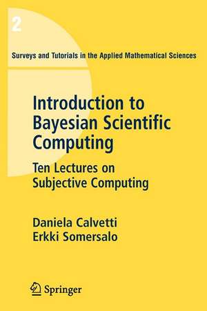 An Introduction to Bayesian Scientific Computing: Ten Lectures on Subjective Computing de Daniela Calvetti