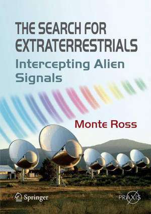 The Search for Extraterrestrials: Intercepting Alien Signals de Monte Ross