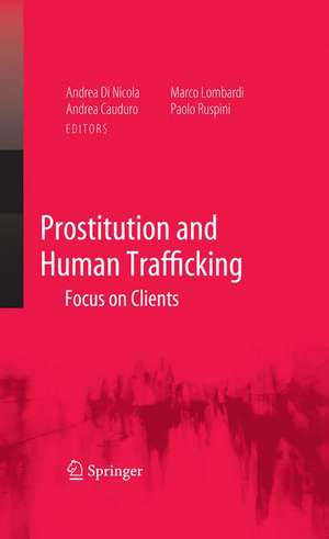 Prostitution and Human Trafficking: Focus on Clients de Andrea Di Nicola