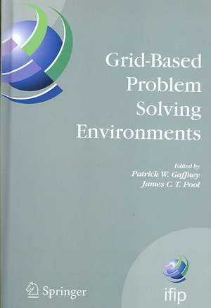 Grid-Based Problem Solving Environments: IFIP TC2/WG2.5 Working Conference on Grid-Based Problem Solving Environments: Implications for Development and Deployment of Numerical Software, July 17-21, 2006, Prescott, Arizona, USA de Patrick W. Gaffney