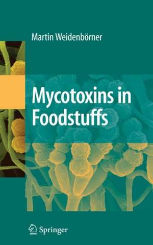 Mycotoxins in Foodstuffs de Martin Weidenbörner