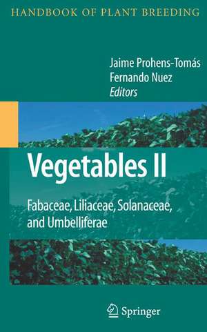 Vegetables II: Fabaceae, Liliaceae, Solanaceae, and Umbelliferae de Jaime Prohens-Tomás