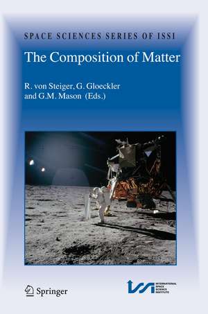 The Composition of Matter: Symposium honouring Johannes Geiss on the occasion of his 80th birthday de R. von Steiger