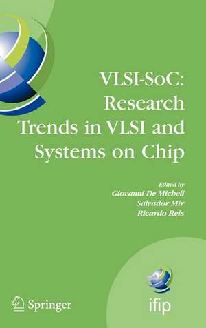 VLSI-SoC: Research Trends in VLSI and Systems on Chip: Fourteenth International Conference on Very Large Scale Integration of System on Chip (VLSI-SoC2006), October 16-18, 2006, Nice, France de Giovanni De Micheli