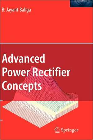 Advanced Power Rectifier Concepts de B. Jayant Baliga