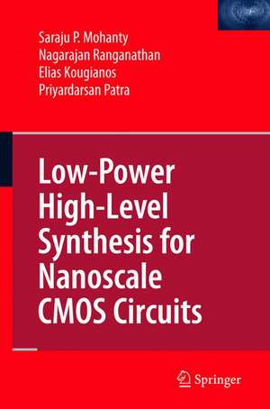 Low-Power High-Level Synthesis for Nanoscale CMOS Circuits de Saraju P. Mohanty