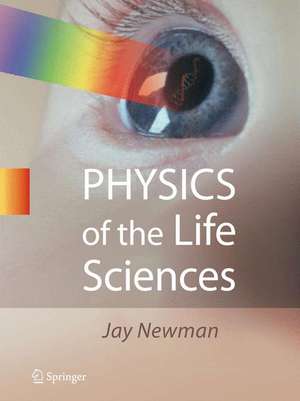 Physics of the Life Sciences de Jay Newman