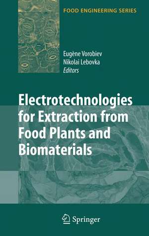 Electrotechnologies for Extraction from Food Plants and Biomaterials de Eugene Vorobiev