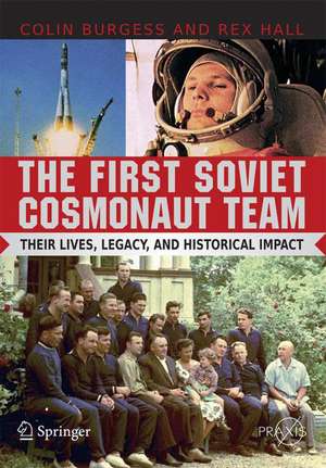 The First Soviet Cosmonaut Team: Their Lives and Legacies de Colin Burgess