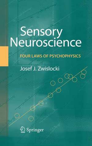 Sensory Neuroscience: Four Laws of Psychophysics de Jozef J. Zwislocki