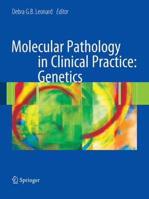 Molecular Pathology in Clinical Practice: Genetics de Debra G.B. Leonard