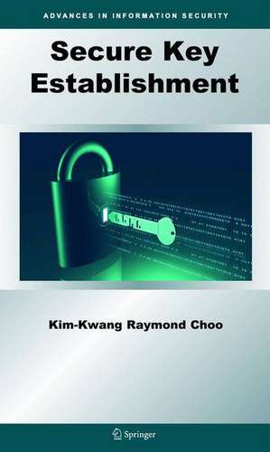 Secure Key Establishment de Kim-Kwang Raymond Choo