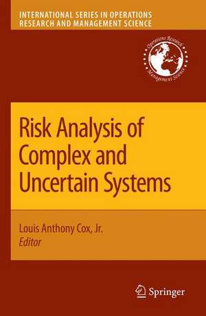 Risk Analysis of Complex and Uncertain Systems de Louis Anthony Cox Jr.