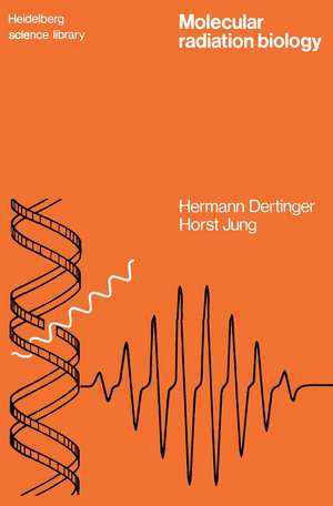 Molecular Radiation Biology: The Action of Ionizing Radiation on Elementary Biological Objects de Hermann Dertinger