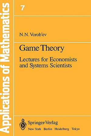 Game Theory: Lectures for Economists and Systems Scientists de Nikolai N. Vorob'ev