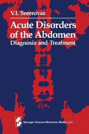 Acute Disorders of the Abdomen: Diagnosis and Treatment de V.I. Sreenivas